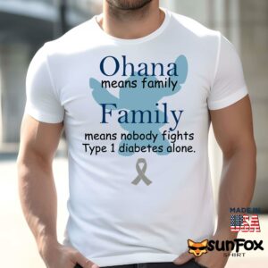 Ohana means family Family means nobody fights tyle 1 diabetes alone shirt Men t shirt men white t shirt