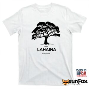 Aug 8 Lahaina stay strong shirt T shirt white t shirt