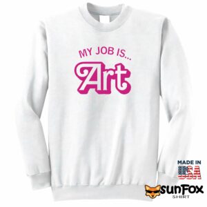 Barbie My Job is Art shirt Sweatshirt Z65 white sweatshirt