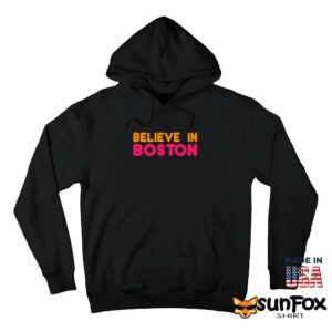 Believe in Boston shirt Hoodie Z66 black hoodie