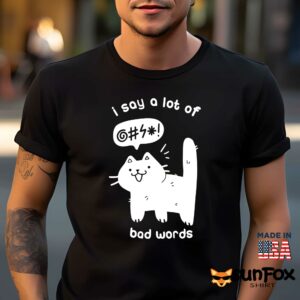 Cat I say a lot of bad words shirt Men t shirt men black t shirt