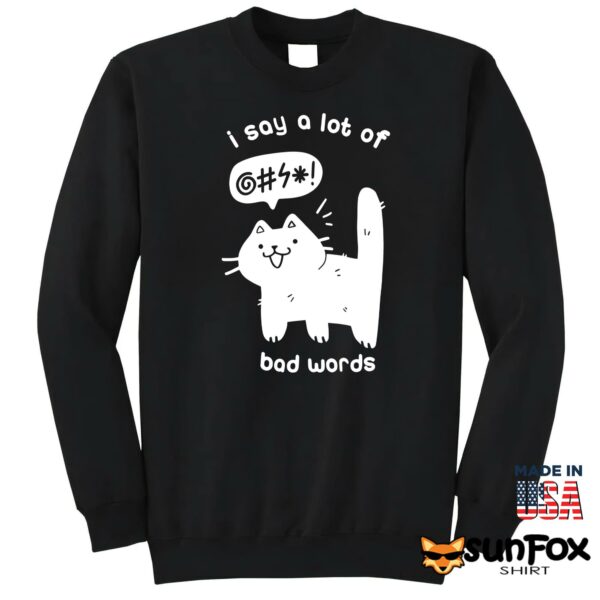 Cat – I Say A Lot Of Bad Words Shirt
