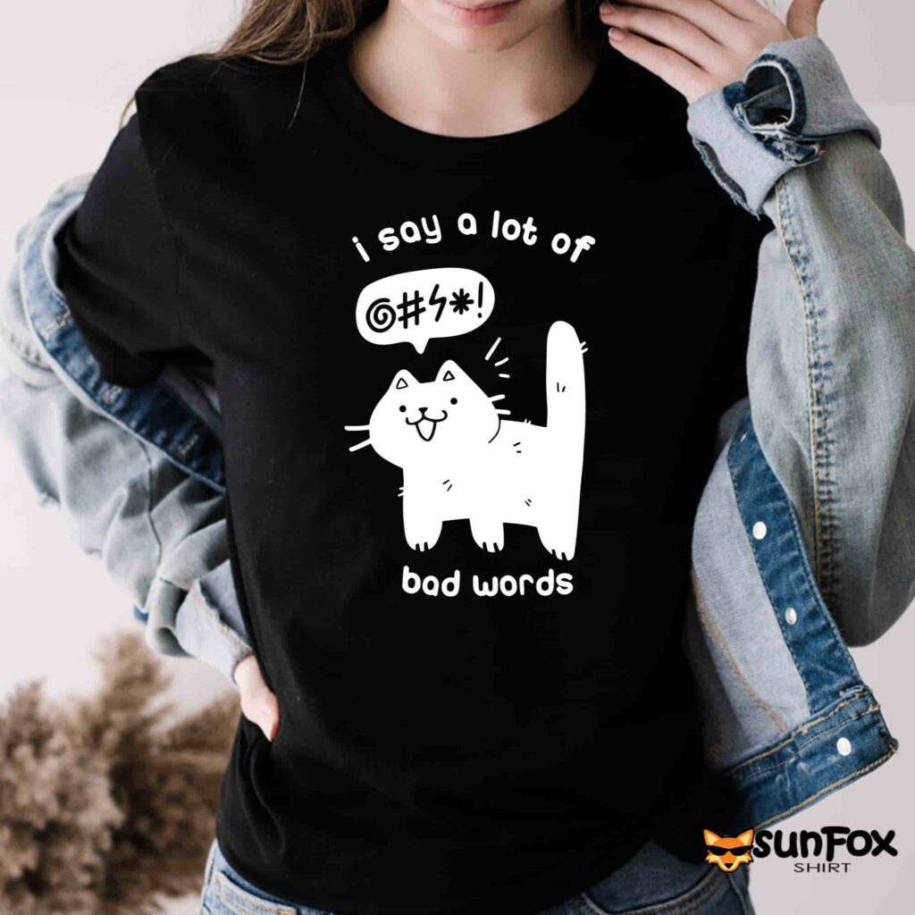 Cat I say a lot of bad words shirt Women T Shirt black t shirt