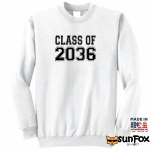 Class of 2036 shirt Sweatshirt Z65 white sweatshirt