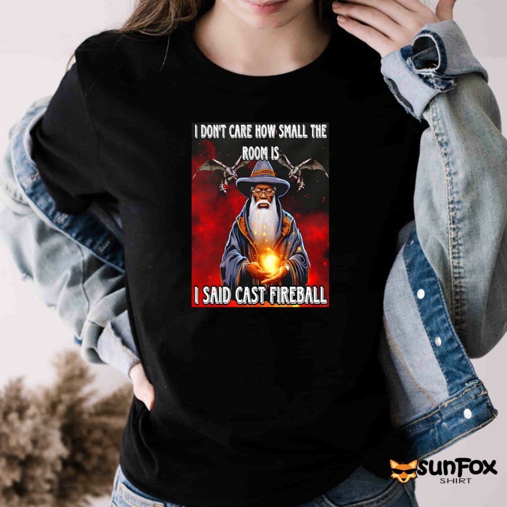 I dont care how small the room is i said cast fireball shirt Women T Shirt black t shirt