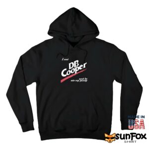 I met DB Cooper and he ate my pussy shirt Hoodie Z66 black hoodie