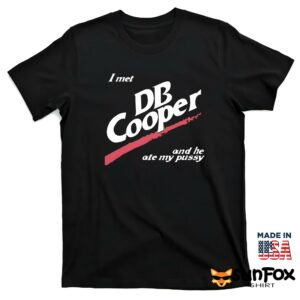 I met DB Cooper and he ate my pussy shirt T shirt black t shirt