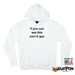 If you can see this youre gay shirt Hoodie Z66 white hoodie