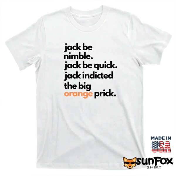 Jack Be Nimble Jack Be Quick Jack Indicted The Big Orange Prick Shirt