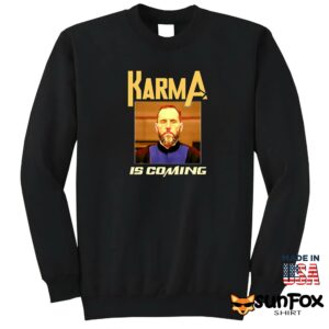Jack Smith Karma is coming shirt Sweatshirt Z65 black sweatshirt