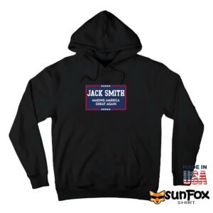 Jack Smith Making America Great Again Shirt Hoodie Z66 black hoodie