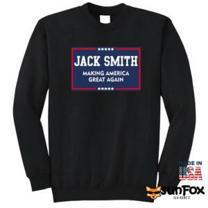 Jack Smith Making America Great Again Shirt Sweatshirt Z65 black sweatshirt