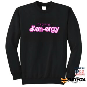 Ken energy Its giving Ken ergy shirt Sweatshirt Z65 black sweatshirt
