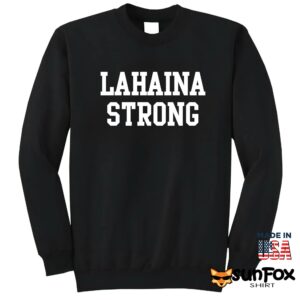 Lahaina strong shirt Sweatshirt Z65 black sweatshirt