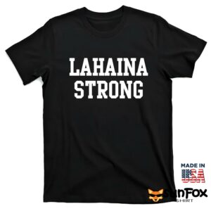 Lahaina strong shirt T shirt black t shirt