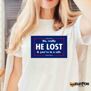 No really he lost and youre in a cult shirt Women T Shirt white t shirt
