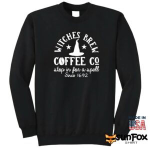 Witches Brew Coffee Company Stop For A Spell 1692 Shirt Sweatshirt Z65 black sweatshirt
