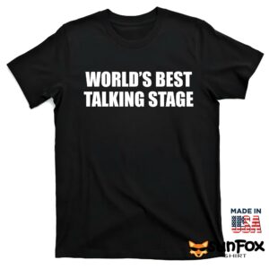 Worlds best talking stage shirt T shirt black t shirt