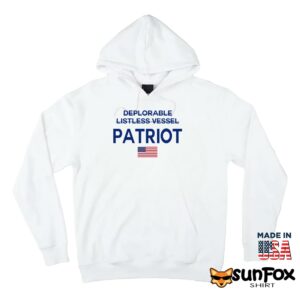 2024 Patriot Not Deplorable Not Listless Vessel Shirt Hoodie Z66 white hoodie