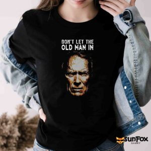 Clint Eastwood Dont let the old man in shirt Women T Shirt black t shirt