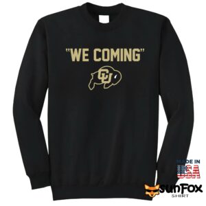 Colorado We Coming Shirt Sweatshirt Z65 black sweatshirt