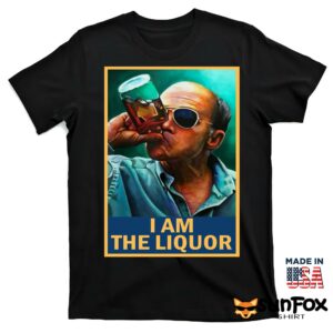 I Am The Liquor Shirt T shirt black t shirt
