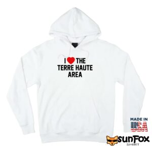 I Love The Terre Haute Area Shirt Hoodie Z66 white hoodie