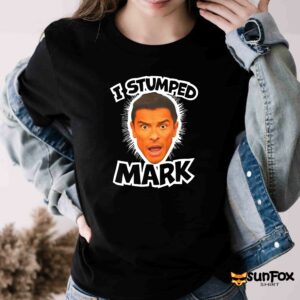 I Stumped Mark Shirt Women T Shirt black t shirt