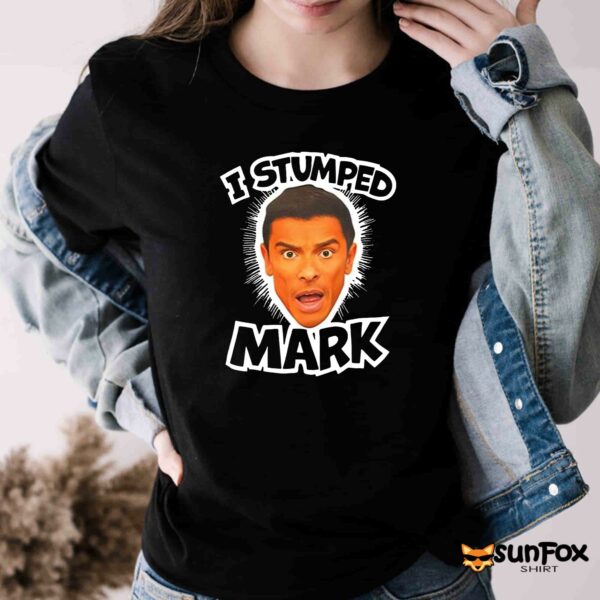 I Stumped Mark Shirt
