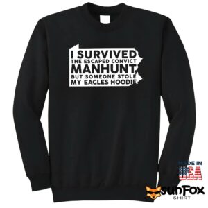 I Survived The Escaped Convict Manhunt Shirt Sweatshirt Z65 black sweatshirt