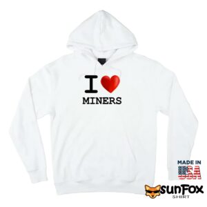I love Miners shirt Hoodie Z66 white hoodie