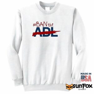 Jake Shields Ban The Adl Shirt Sweatshirt Z65 white sweatshirt