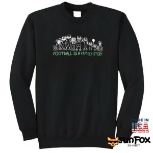 Jason Kelce Football Is A Family Story Shirt Sweatshirt Z65 black sweatshirt