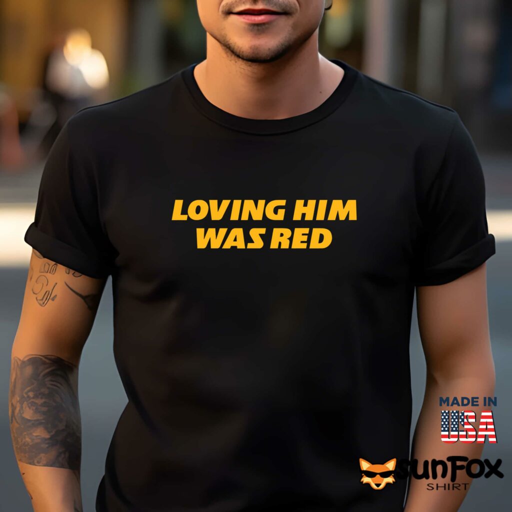 Loving him was red shirt Men t shirt men black t shirt