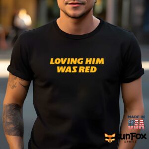 Loving Him Was Red Shirt