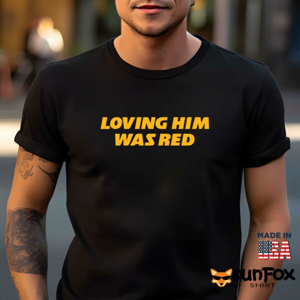 Loving Him Was Red Shirt