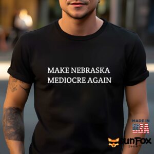 Make Nebraska Mediocre Again Shirt Men t shirt men black t shirt