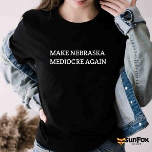 Make Nebraska Mediocre Again Shirt Women T Shirt black t shirt