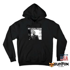 Michael Myers Not A People Person Shirt Hoodie Z66 black hoodie