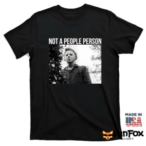 Michael Myers Not A People Person Shirt T shirt black t shirt