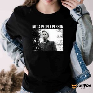 Michael Myers Not A People Person Shirt Women T Shirt black t shirt