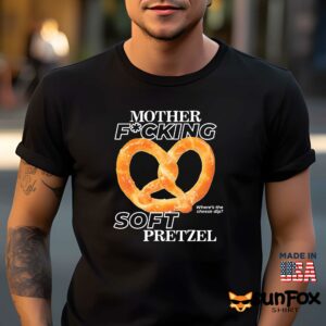 Mother Fucking soft Pretzel wheres the cheese dip shirt Men t shirt men black t shirt