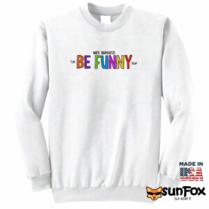 Nate Bargatze The Be Funny Tour Shirt Sweatshirt Z65 white sweatshirt