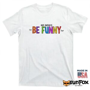 Nate Bargatze The Be Funny Tour Shirt T shirt white t shirt