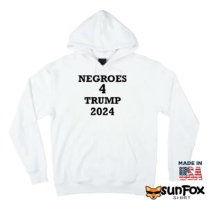 Negroes 4 Trump 2024 shirt Hoodie Z66 white hoodie