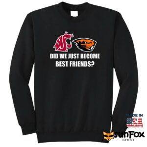 WSU OSU Did We Just Become Best Friend Shirt Sweatshirt Z65 black sweatshirt