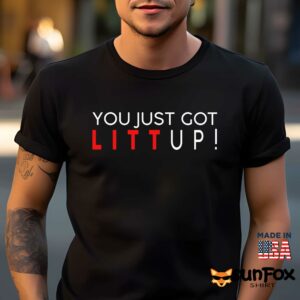 You Just Got Litt Up Shirt