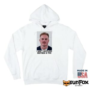 Zach Bryan Mugshot I Aint Spotless Neither Is You Shirt Hoodie Z66 white hoodie