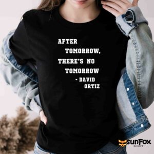 After Tomorrow Theres No Tomorrow David Ortiz Shirt Women T Shirt black t shirt