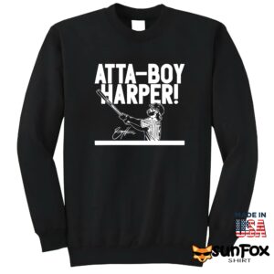 Atta Boy Bryce Harper Shirt Sweatshirt Z65 black sweatshirt